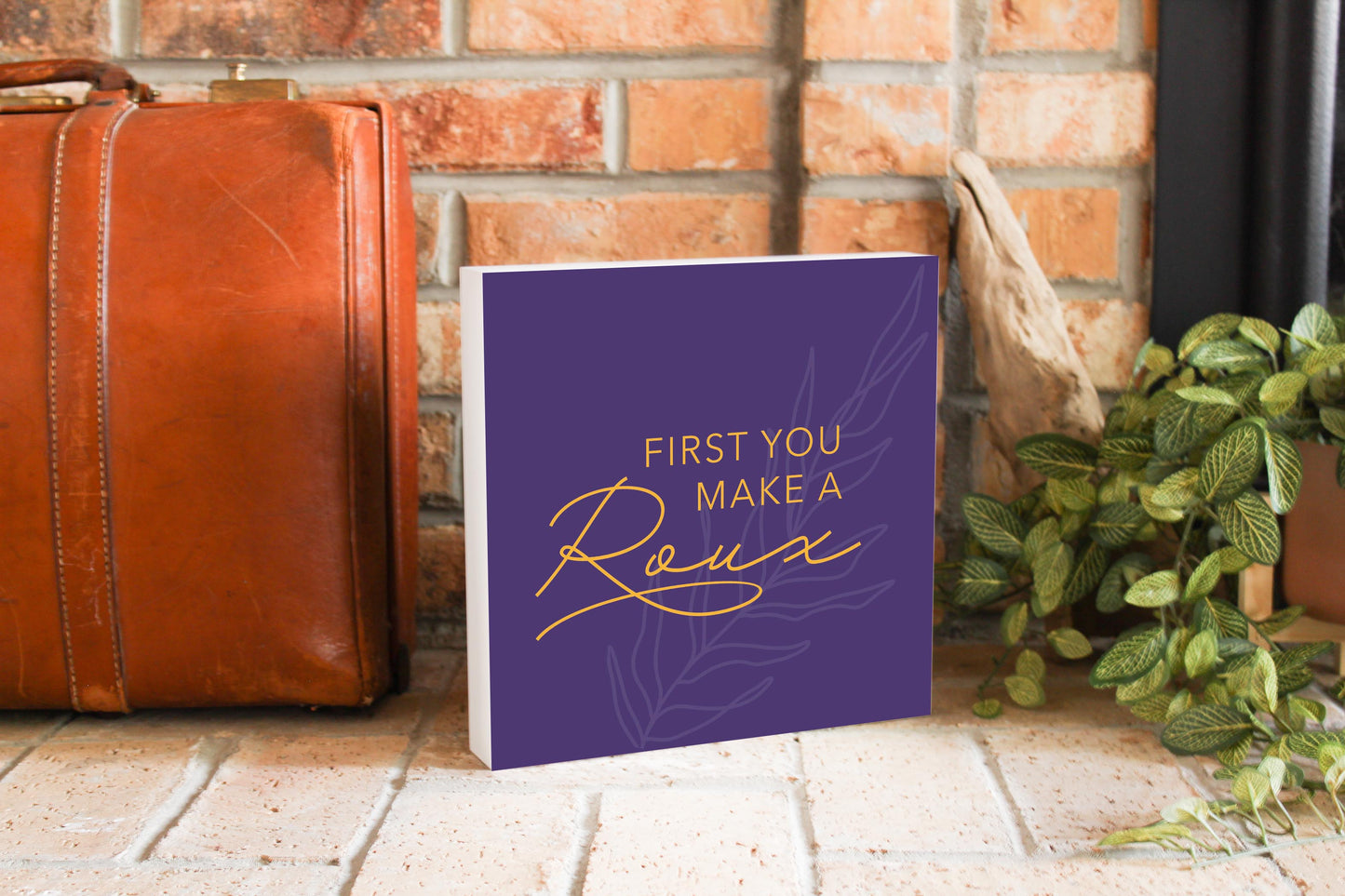 Purple Gold Louisiana First You Make A Roux | Wood Block | Eaches | Min 2