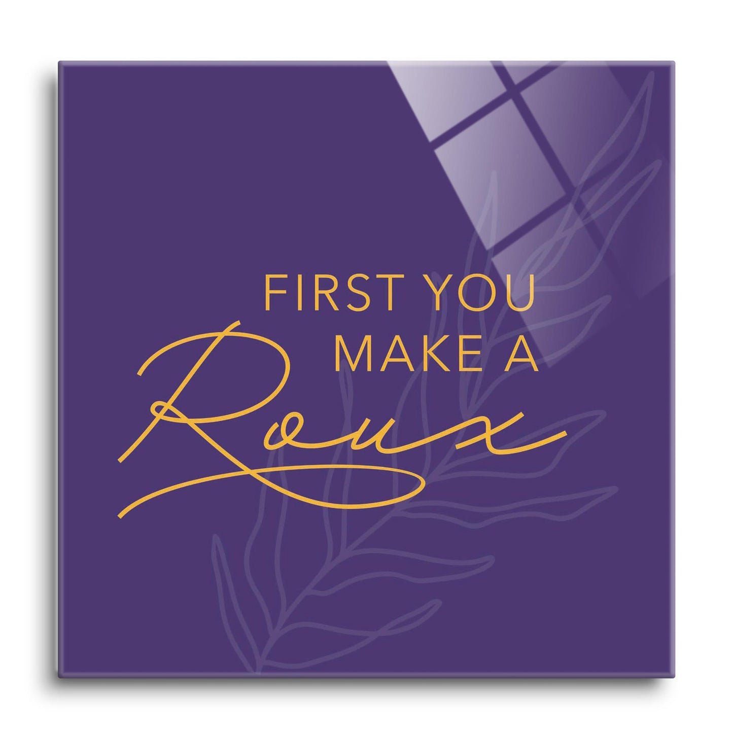 Purple Gold Louisiana First You Make A Roux | Hi-Def Glass Art | Eaches | Min 1