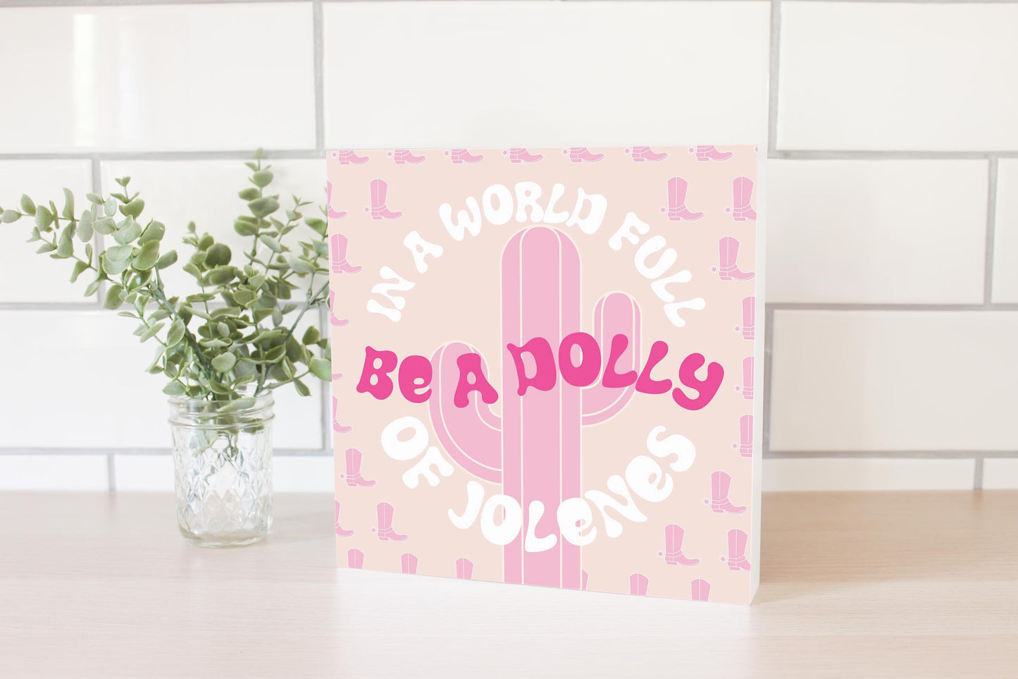 In A World Full Of Jollenes Be A Dolly | Wood Block | Eaches | Min 2
