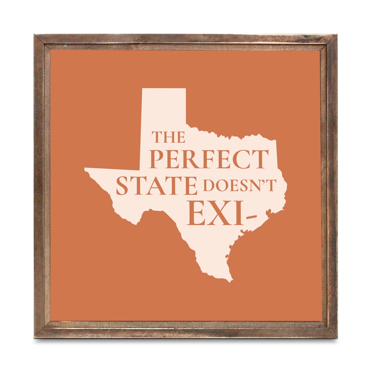 Modern Minimalist Texas The Perfect State Doesnt Exi | Wood Sign | Eaches | Min 1