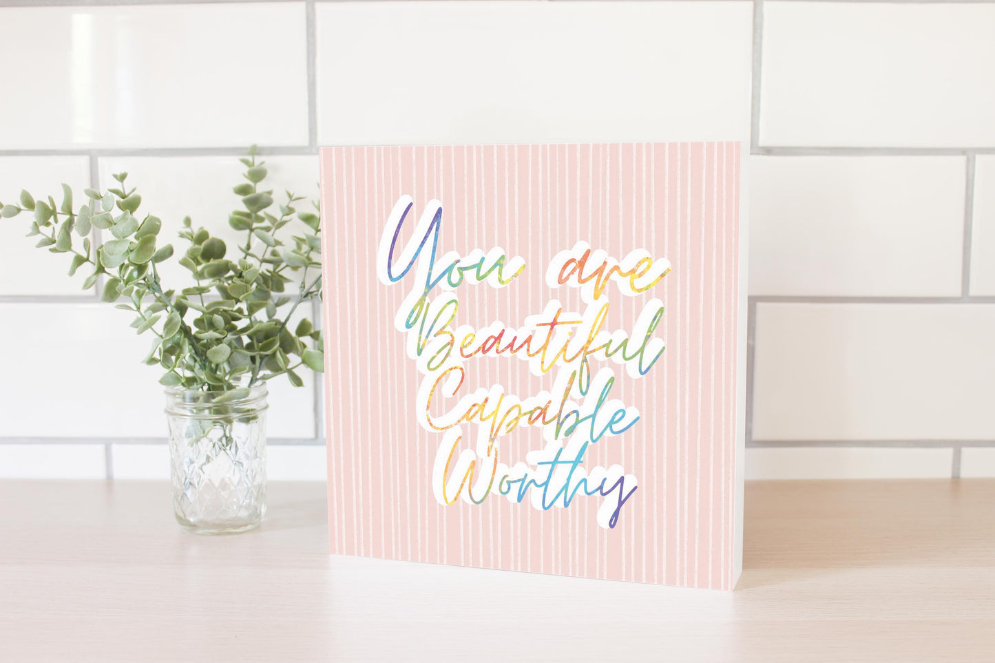 You Are Beautiful Capable Worthy | Wood Block | Eaches | Min 2
