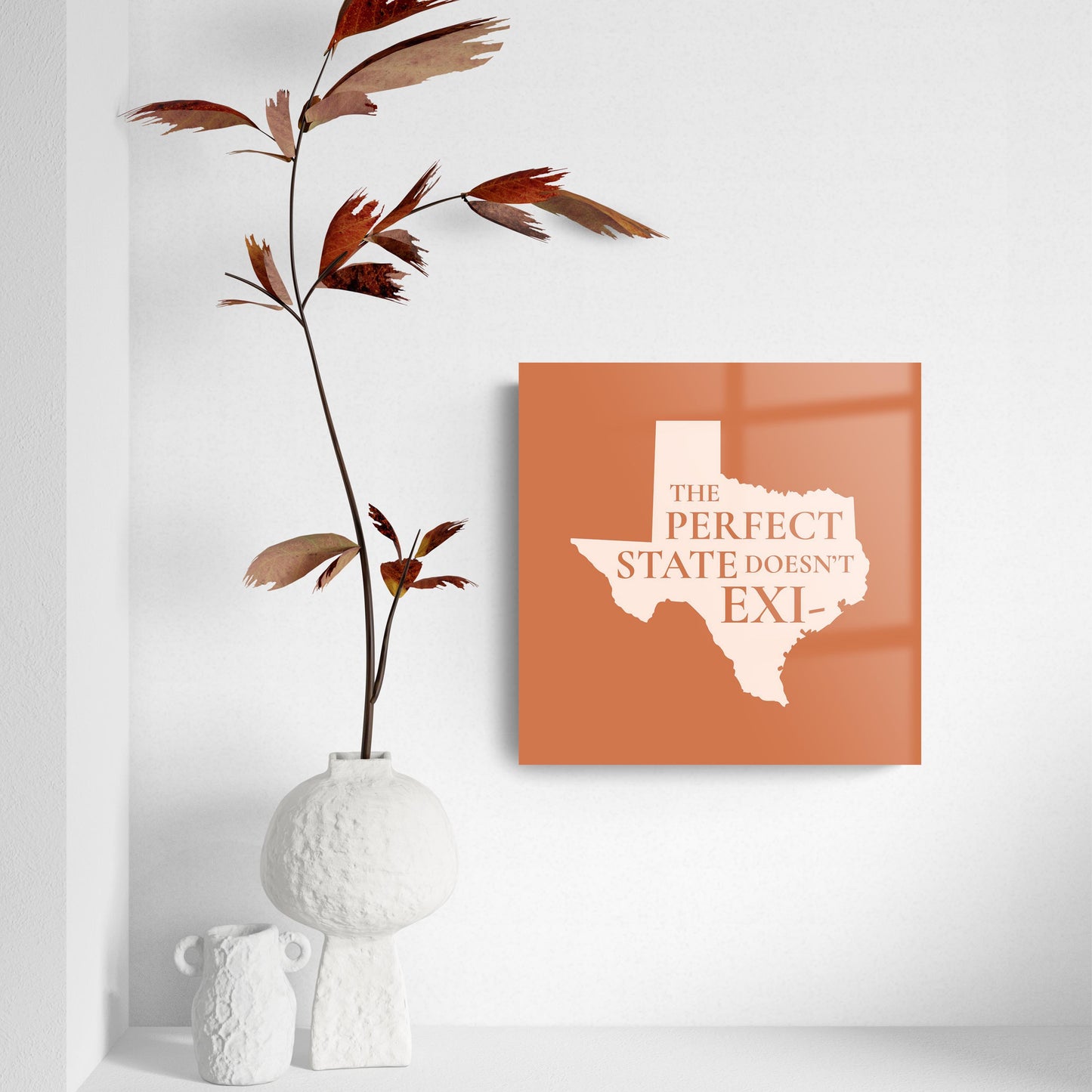 Modern Minimalist Texas The Perfect State Doesnt Exi | Hi-Def Glass Art | Eaches | Min 2