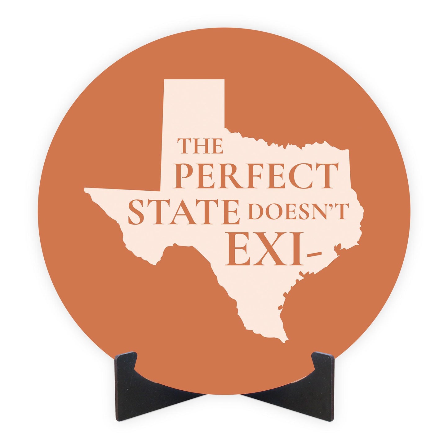 Modern Minimalist Texas The Perfect State Doesnt Exi | Wood Sign | Eaches | Min 1