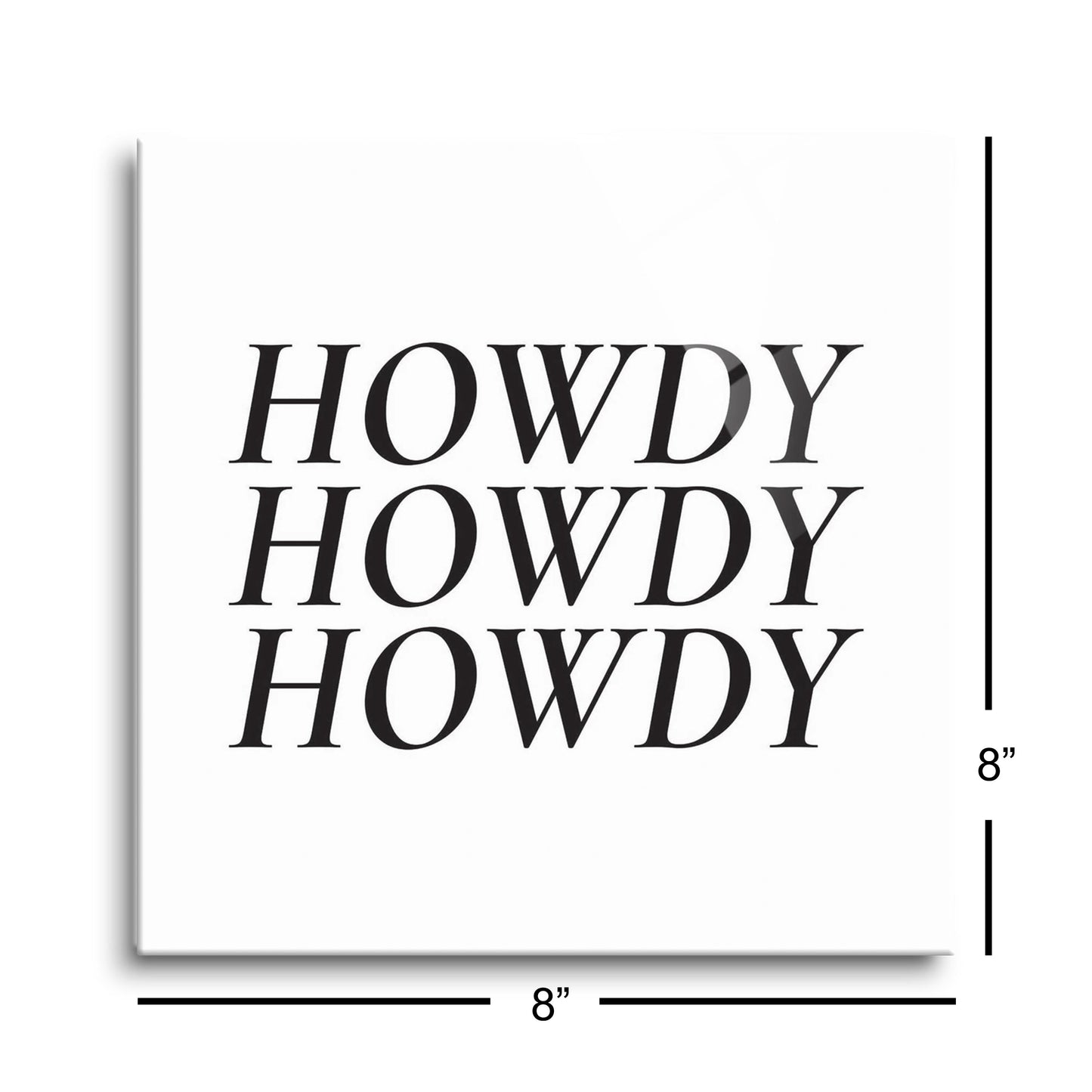 Minimalistic B&W Texas Howdy | Hi-Def Glass Art | Eaches | Min 2
