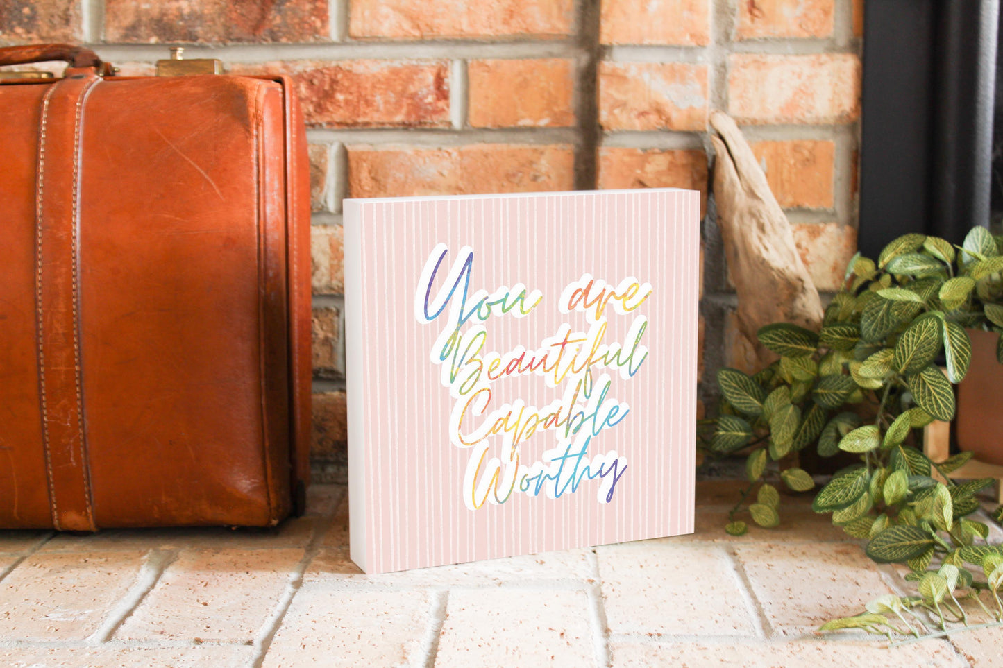 You Are Beautiful Capable Worthy | Wood Block | Eaches | Min 2