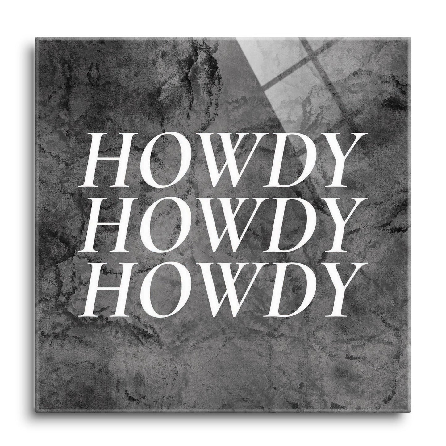 Minimalistic B&W Texas Textured Howdy | Hi-Def Glass Art | Eaches | Min 1