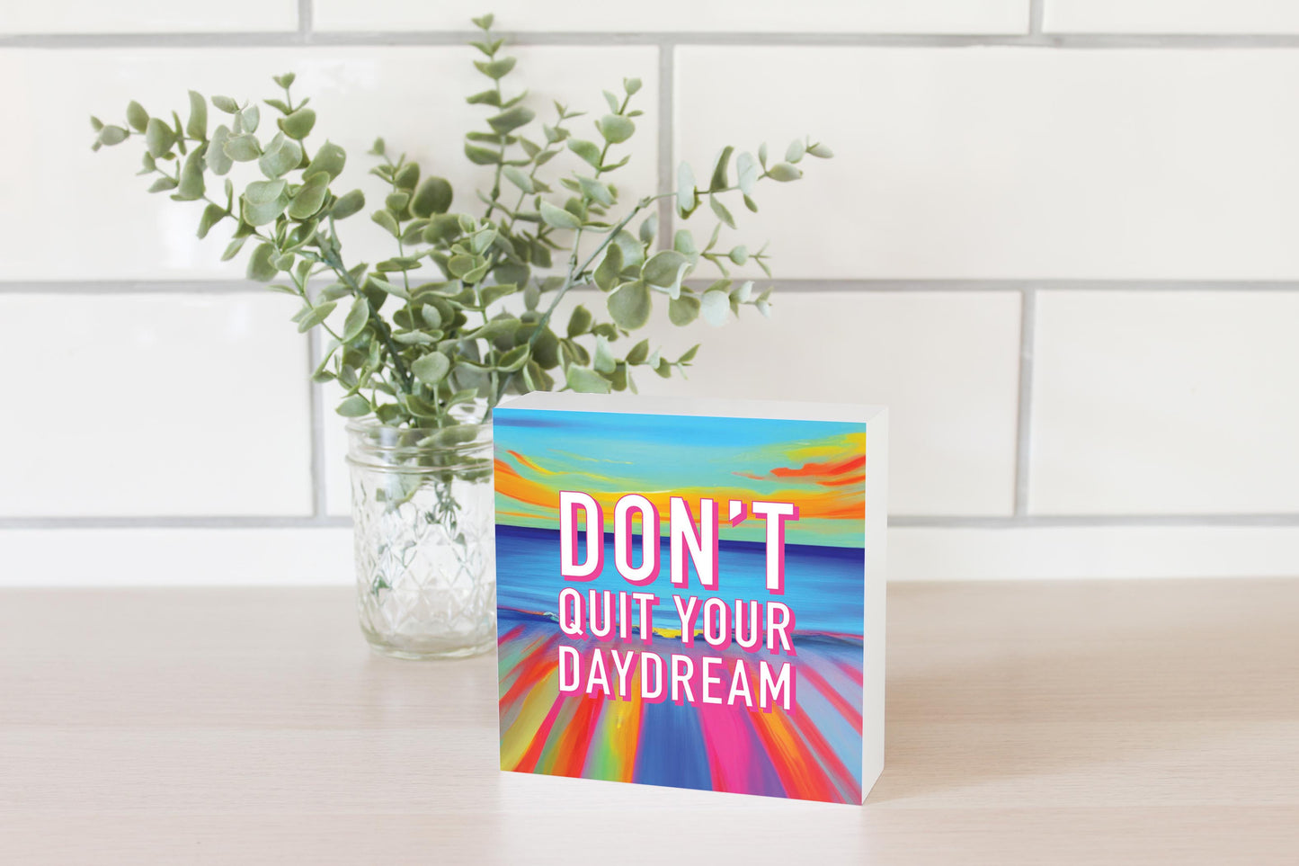 Dont Quit Your Daydream | Wood Block | Eaches | Min 4