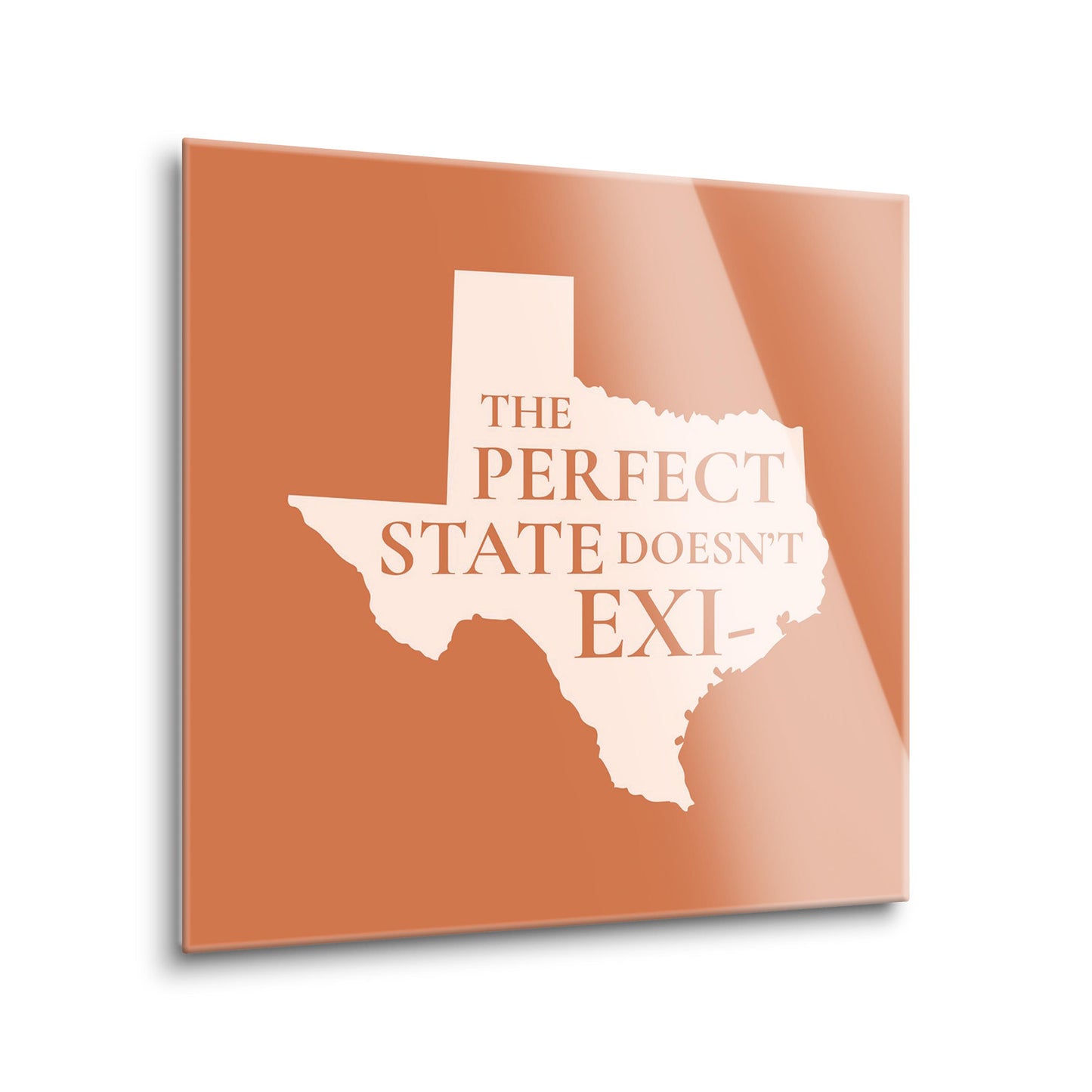 Modern Minimalist Texas The Perfect State Doesnt Exi | Hi-Def Glass Art | Eaches | Min 2