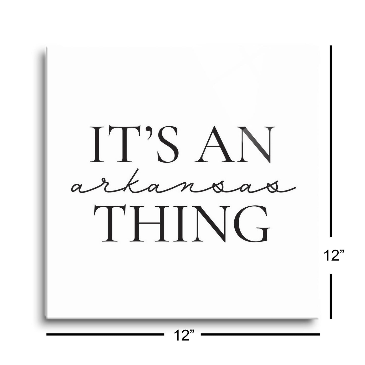 Minimalist B&W Arkansas Thing Quote | Hi-Def Glass Art | Eaches | Min 1