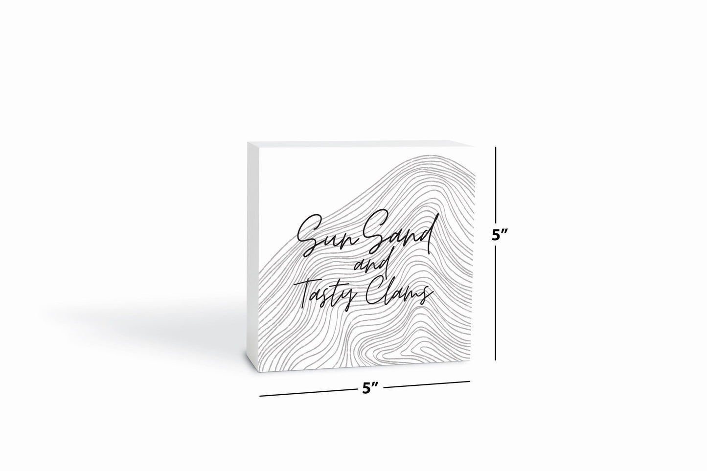 Minimalistic B&W Cape Cod Sun Sand Tasty Clams | Wood Block | Eaches | Min 4