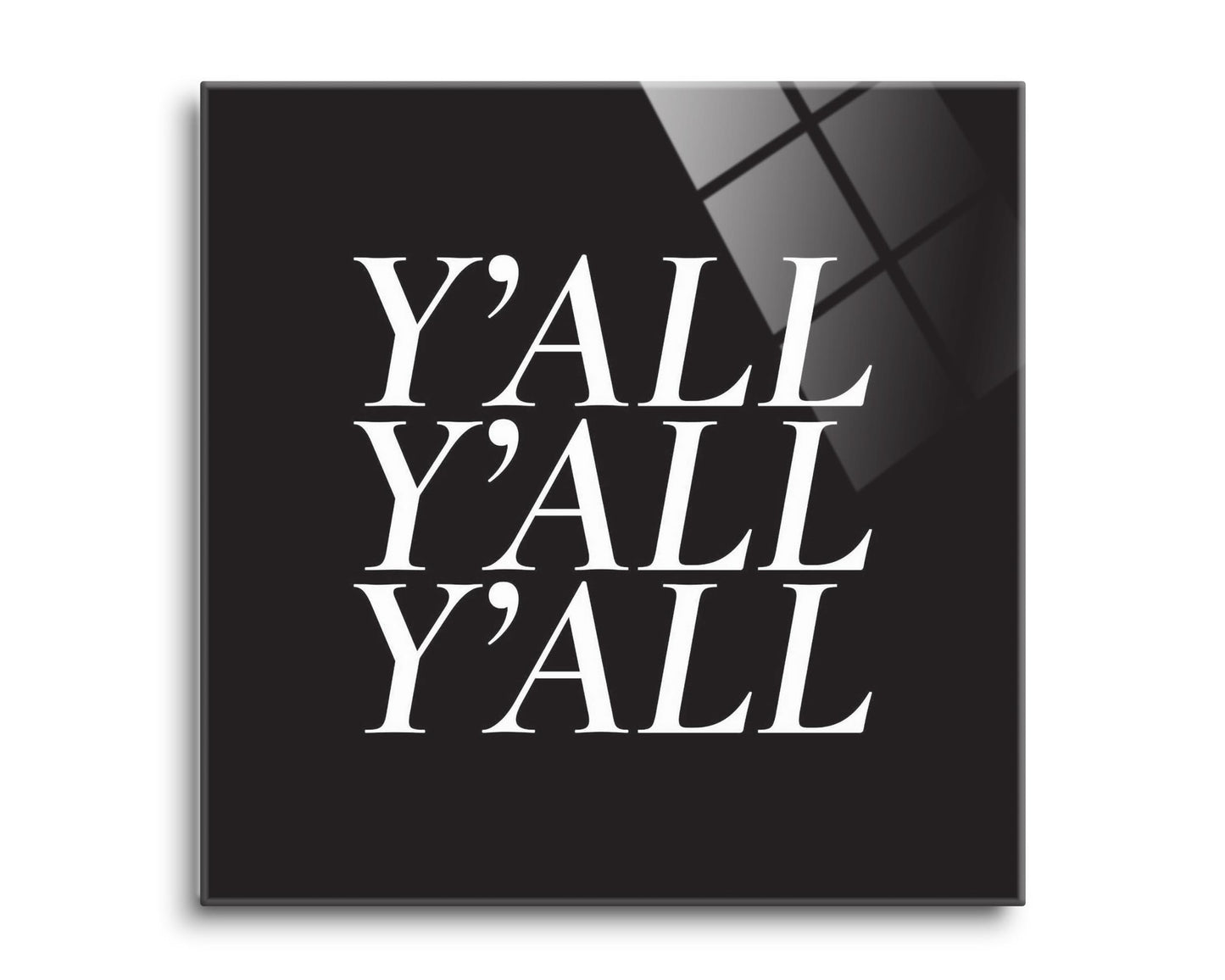 Minimalistic B&W Texas Yall | Hi-Def Glass Art | Eaches | Min 2
