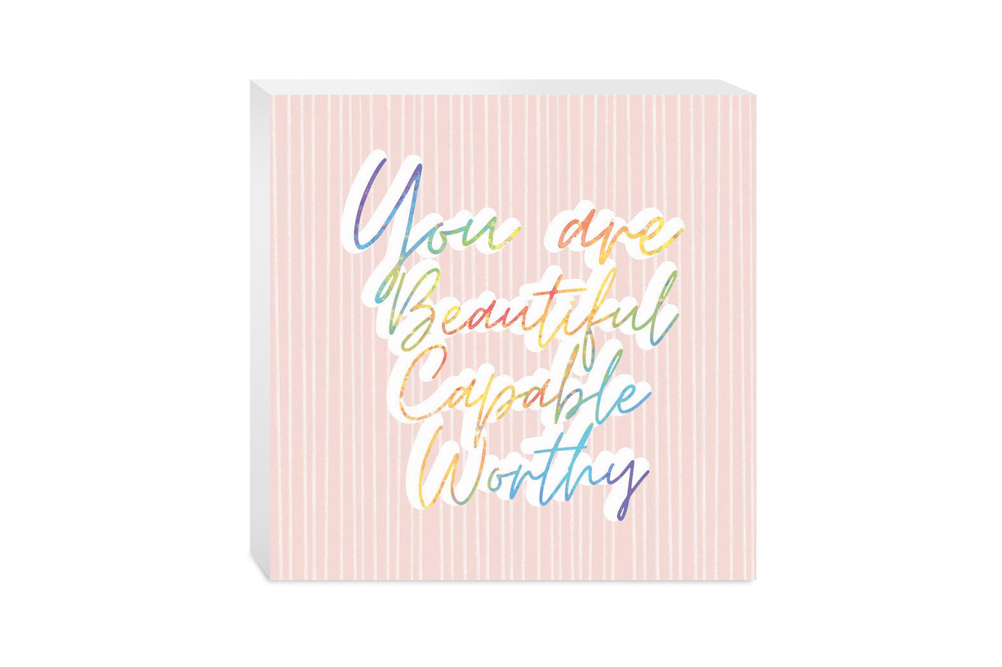 You Are Beautiful Capable Worthy | Wood Block | Eaches | Min 2