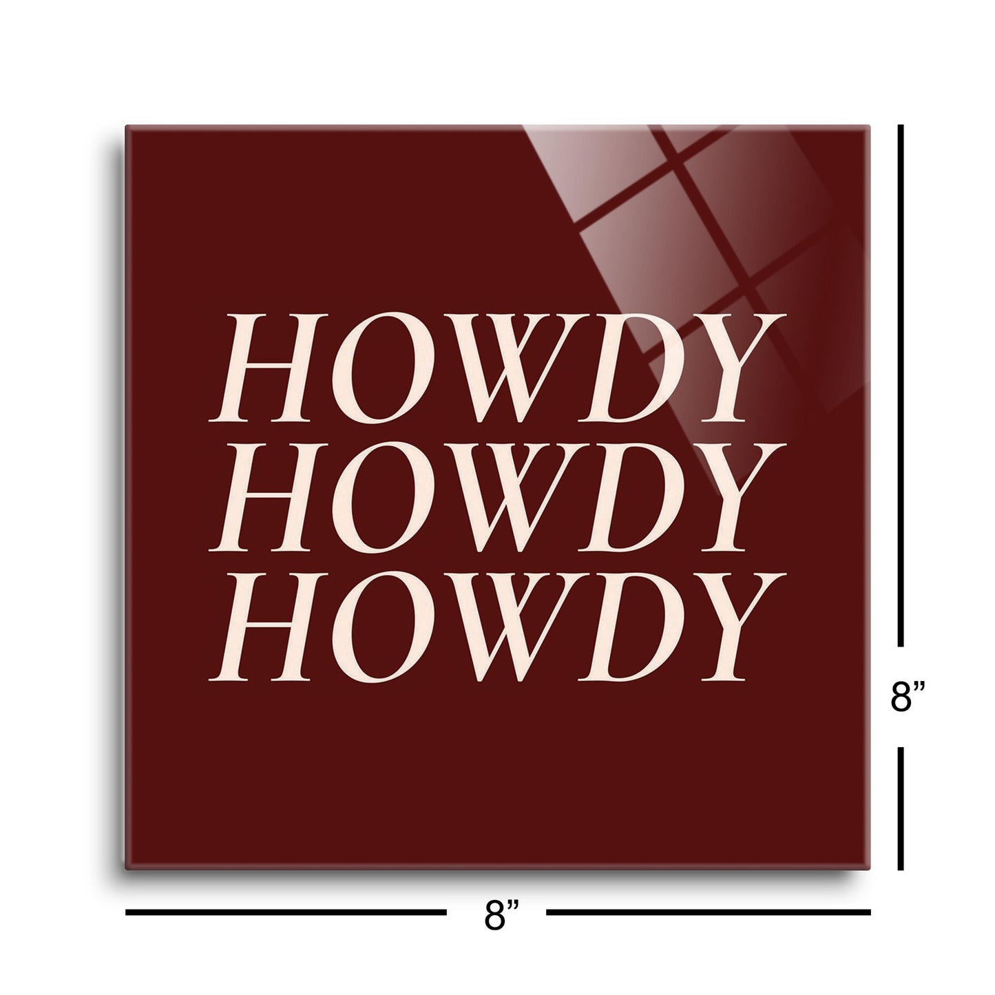 Modern Minimalist Texas Maroon Howdy| Hi-Def Glass Art | Eaches | Min 2
