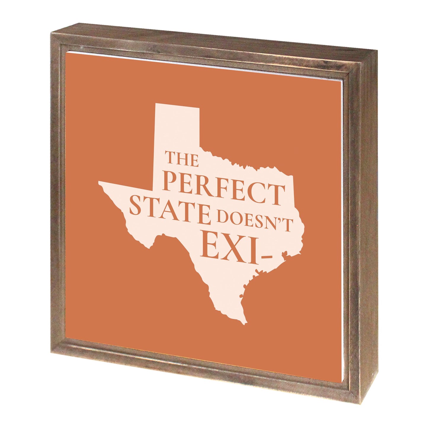 Modern Minimalist Texas The Perfect State Doesnt Exi | Wood Sign | Eaches | Min 1
