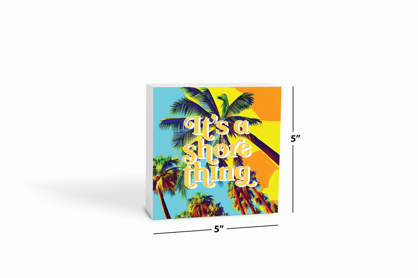 Its A Shore Thing | Wood Block | Eaches | Min 4