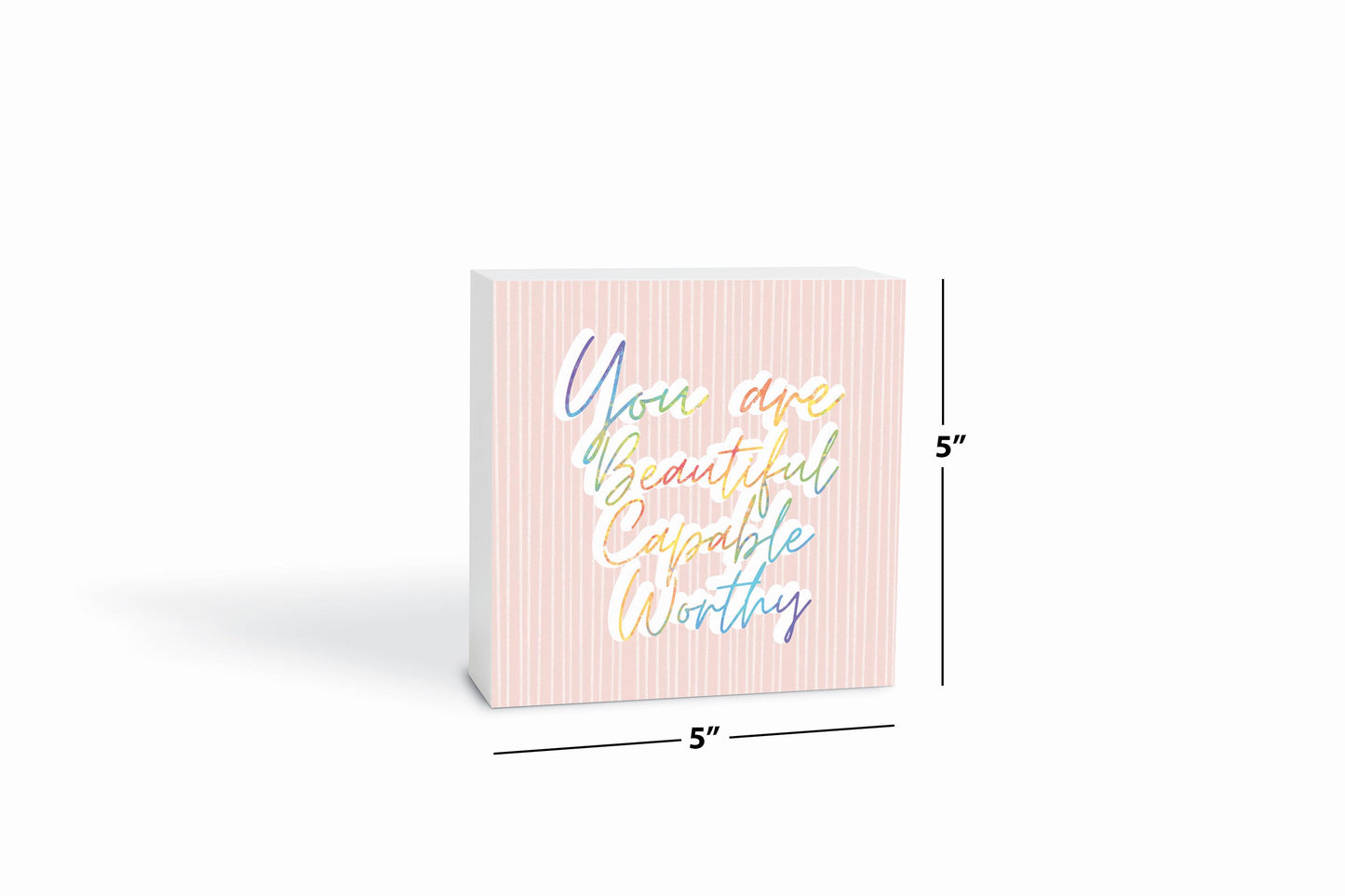 You Are Beautiful Capable Worthy | Wood Block | Eaches | Min 4