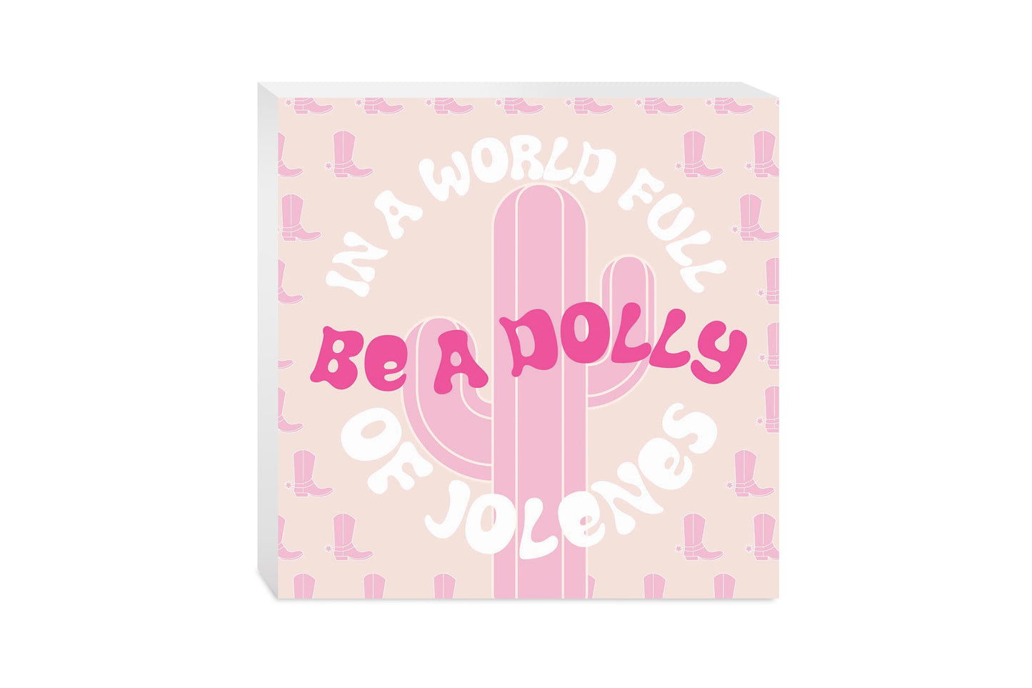 In A World Full Of Jollenes Be A Dolly | Wood Block | Eaches | Min 2