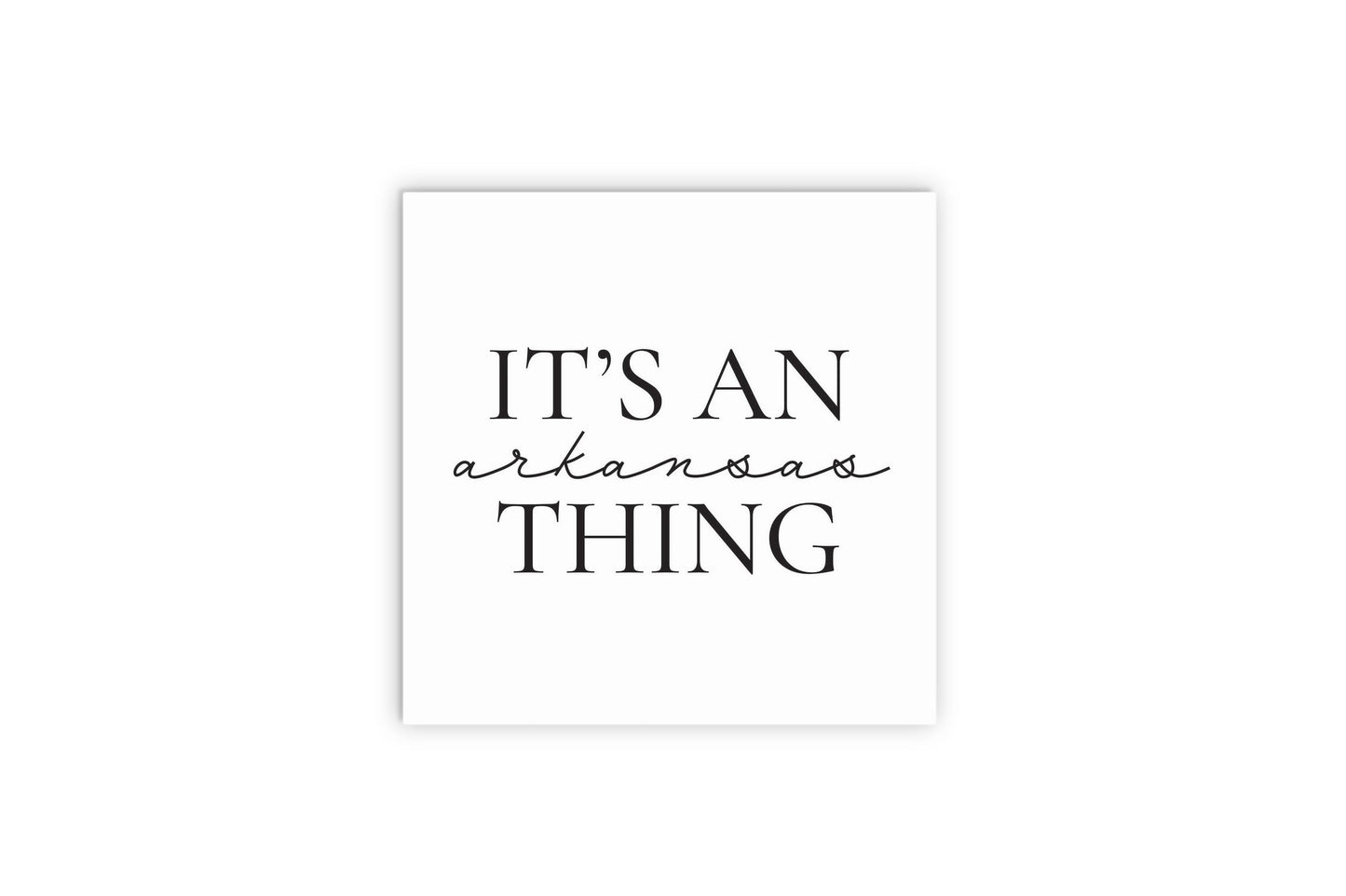 Minimalist B&W Arkansas Thing Quote | Wood Sign | Eaches | Min 2