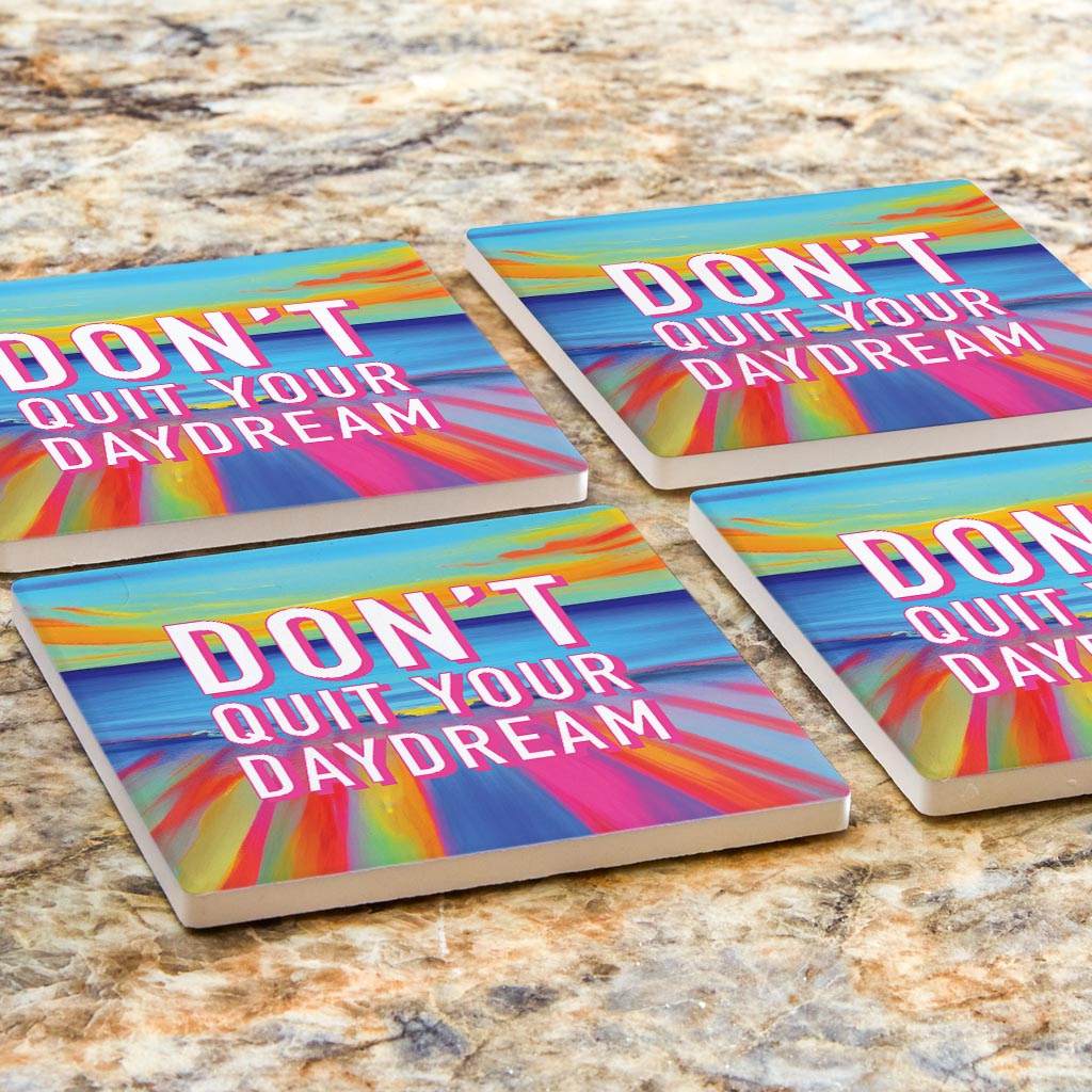 Dont Quit Your Daydream | Absorbent Coasters | Set of 4 | Min 2