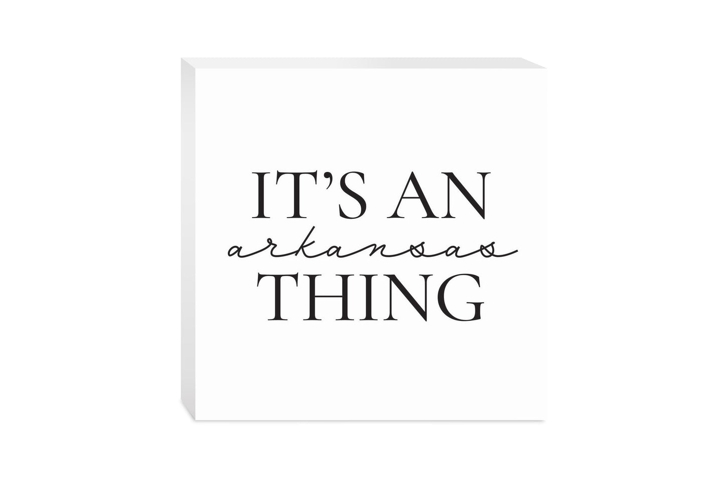 Minimalist B&W Arkansas Thing Quote | Wood Block | Eaches | Min 2