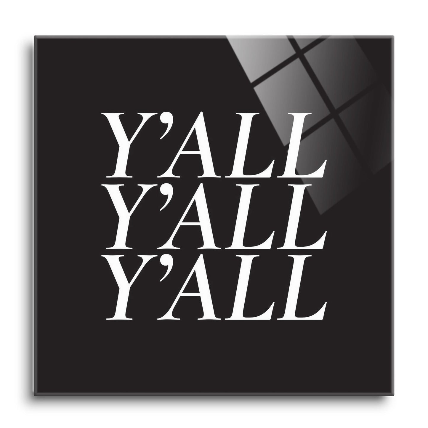 Minimalistic B&W Texas Yall | Hi-Def Glass Art | Eaches | Min 1
