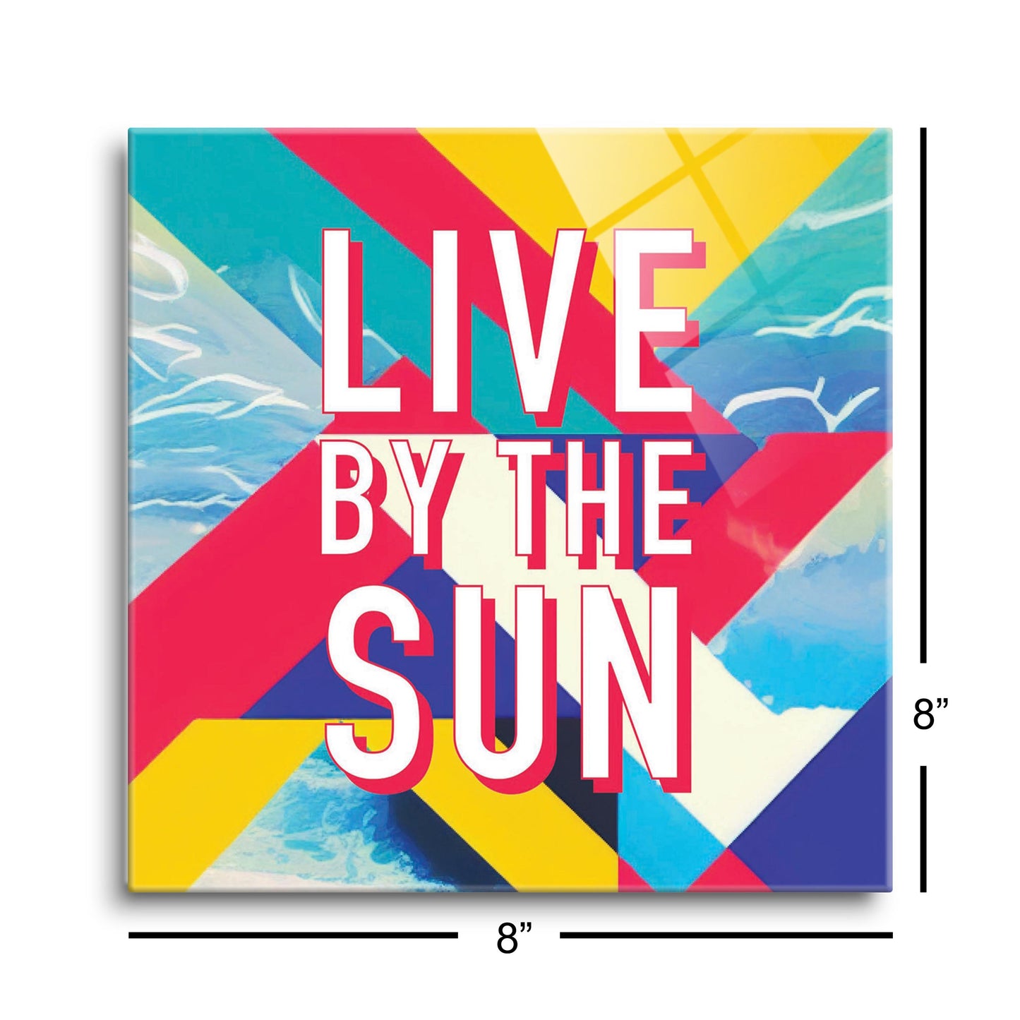 Live By The Sun | Hi-Def Glass Art | Eaches | Min 2