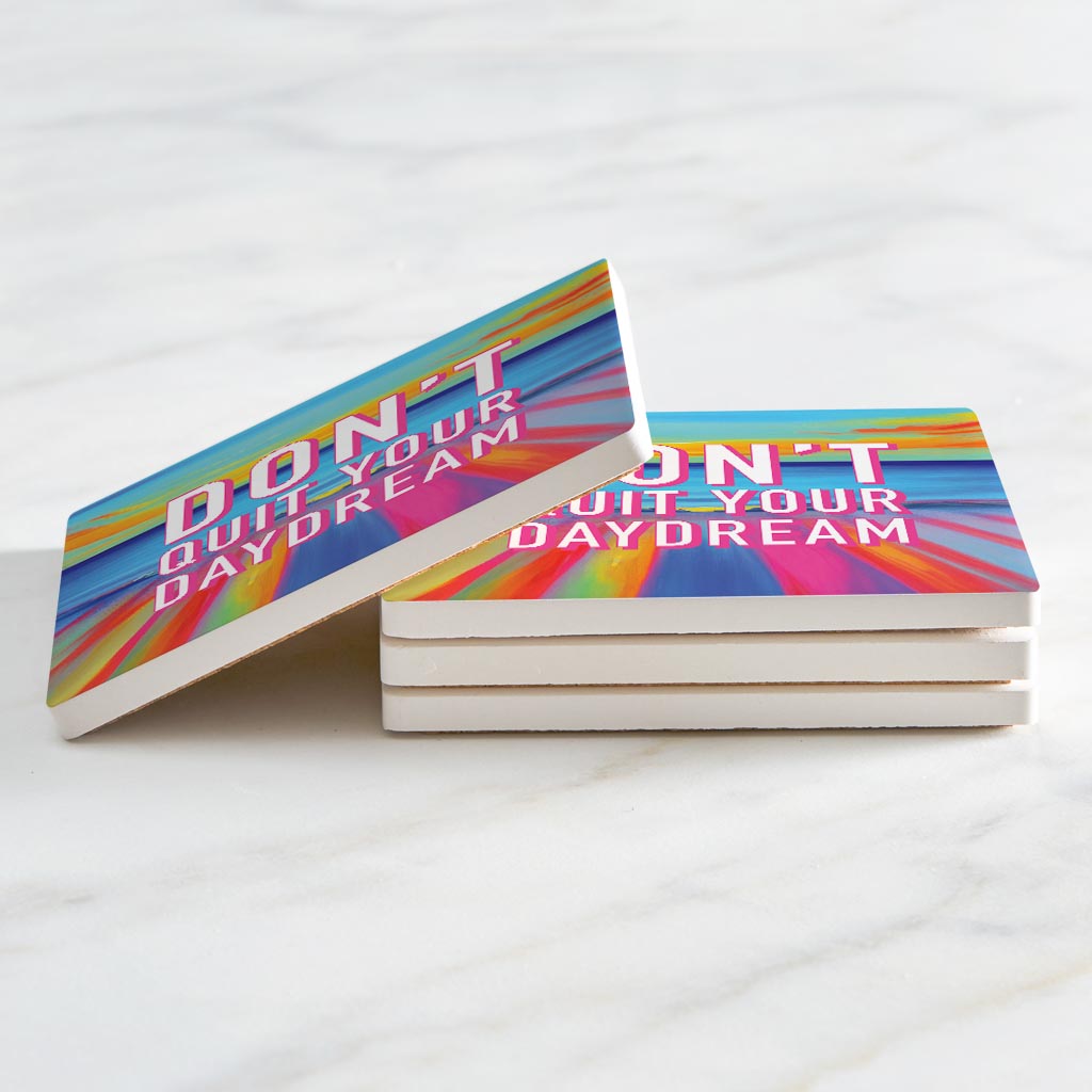 Dont Quit Your Daydream | Absorbent Coasters | Set of 4 | Min 2
