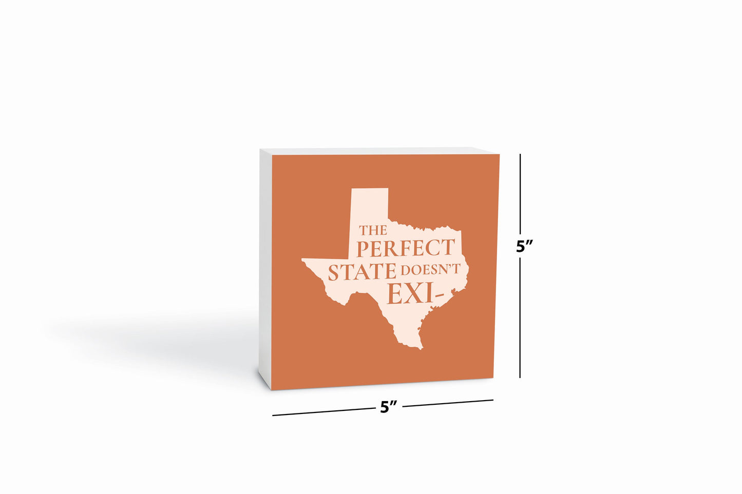 Modern Minimalist Texas The Perfect State Doesnt Exi | Wood Block | Eaches | Min 4