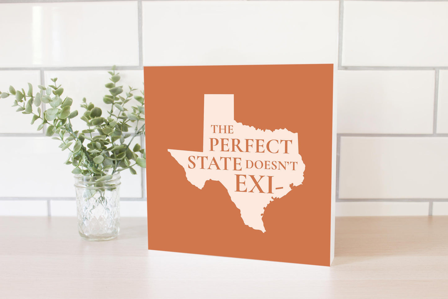 Modern Minimalist Texas The Perfect State Doesnt Exi | Wood Block | Eaches | Min 2