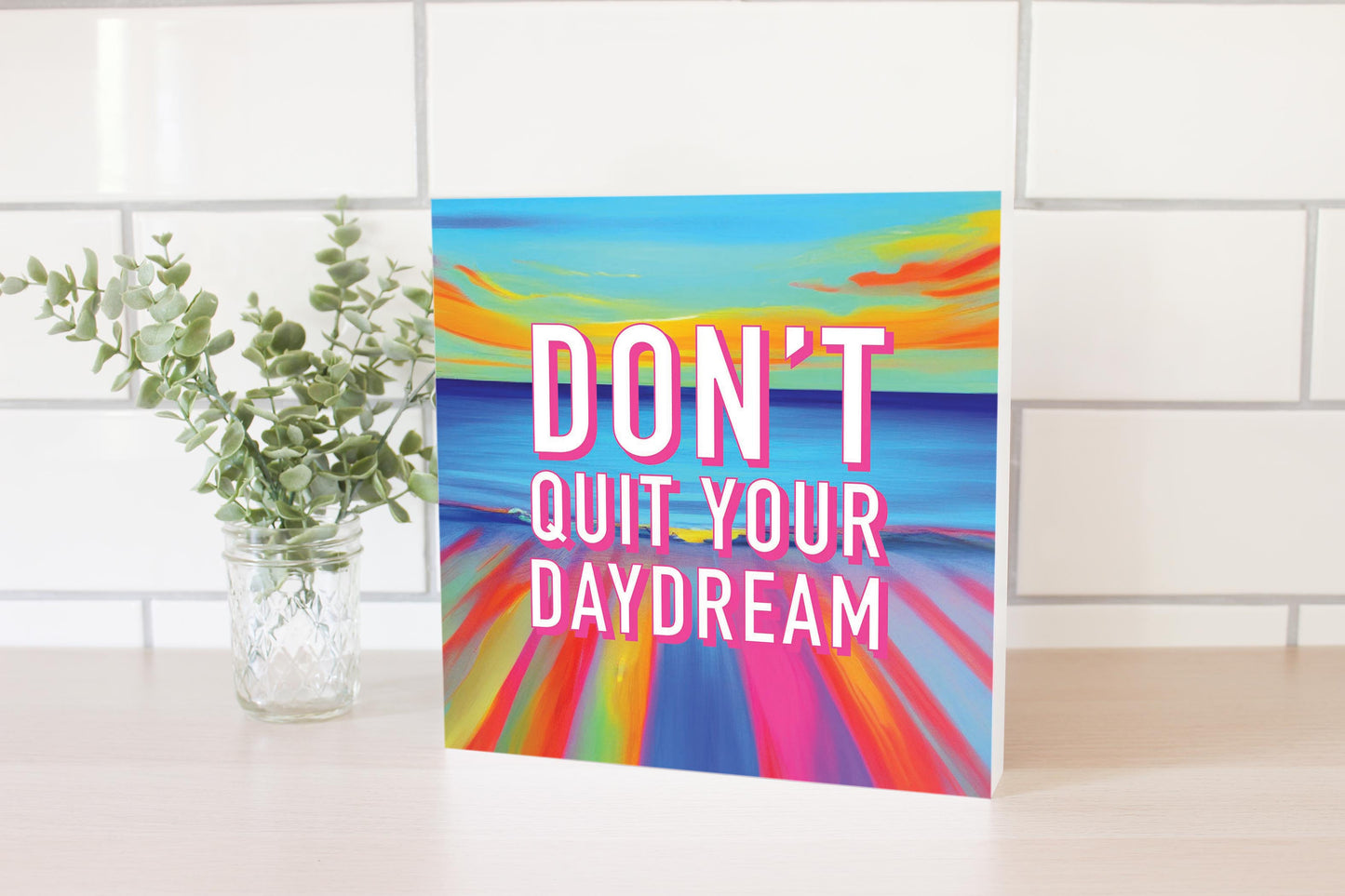 Dont Quit Your Daydream | Wood Block | Eaches | Min 2