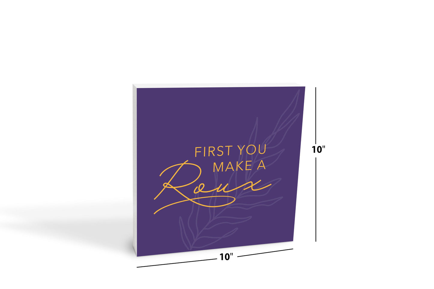 Purple Gold Louisiana First You Make A Roux | Wood Block | Eaches | Min 2