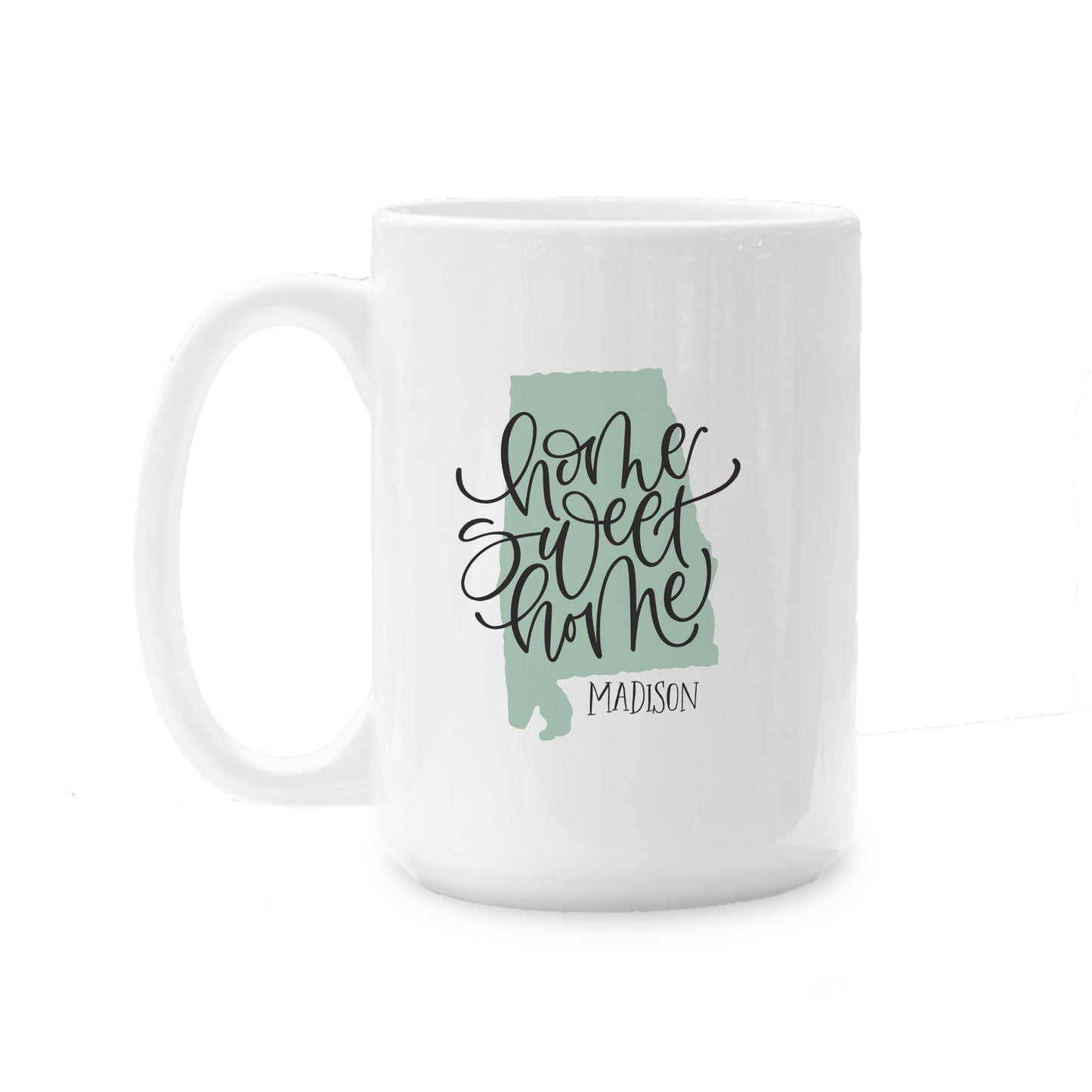 15oz Coffee Mug White-Home Sweet Home Madison Alabama -0