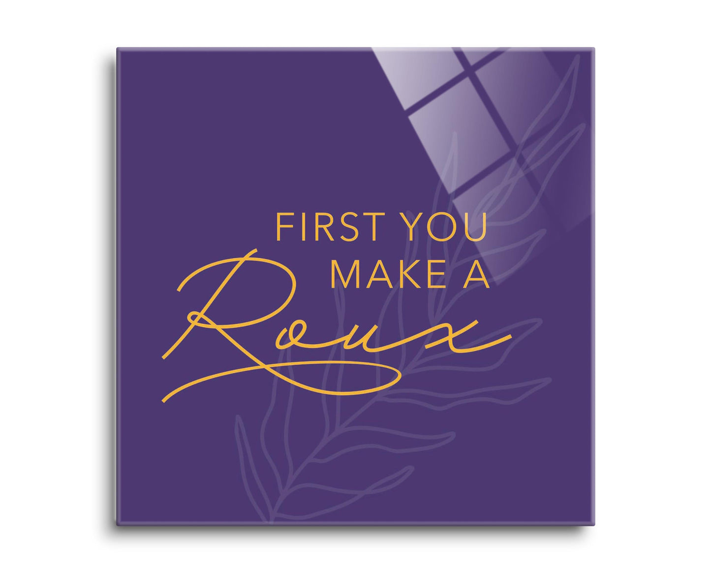 Purple Gold Louisiana First You Make A Roux | Hi-Def Glass Art | Eaches | Min 2