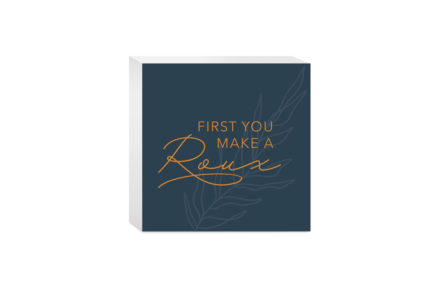Modern Minimalist Louisiana Roux Saying | Wood Block | Eaches | Min 4