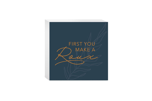 Modern Minimalist Louisiana Roux Saying | Wood Block | Eaches | Min 4
