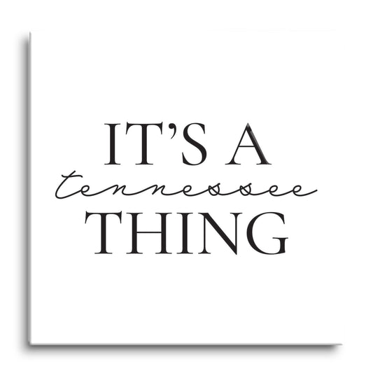 Minimalist B&W Tennessee Its A Tennesee Thing | Hi-Def Glass Art | Eaches | Min 1