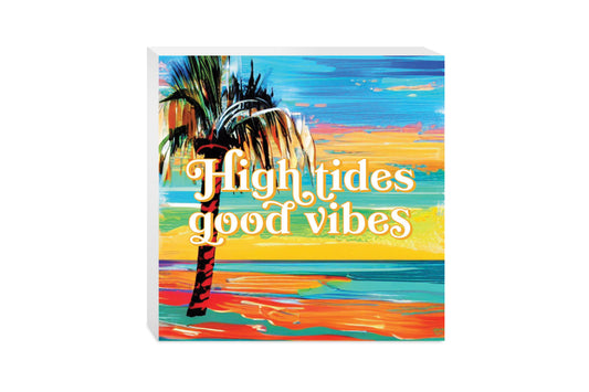 High Tides Good Vibes | Wood Block | Eaches | Min 2