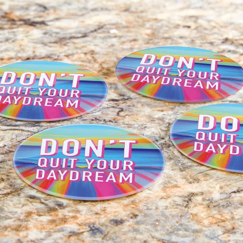Dont Quit Your Daydream | Hi-Def Glass Coasters | Set of 4 | Min 2