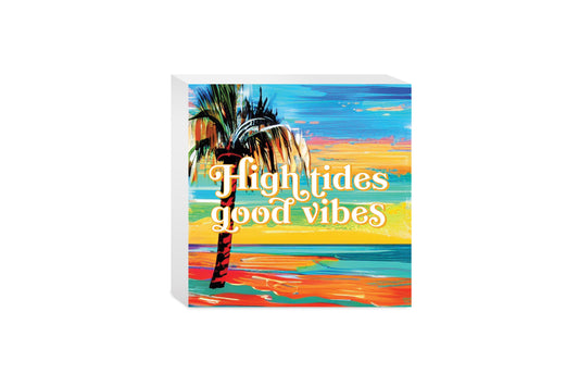 High Tides Good Vibes | Wood Block | Eaches | Min 4