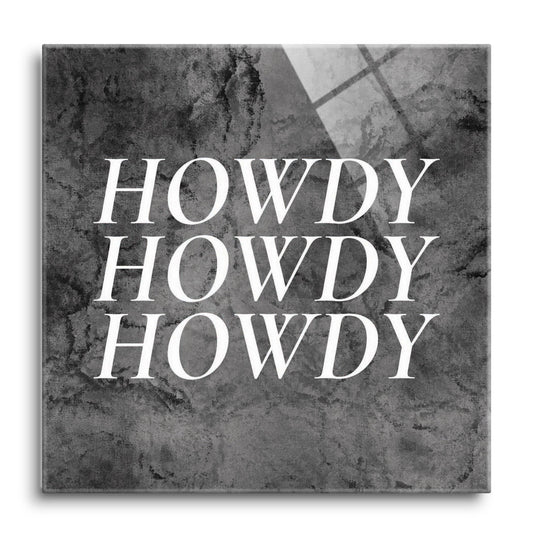 Minimalistic B&W Texas Textured Howdy | Hi-Def Glass Art | Eaches | Min 1