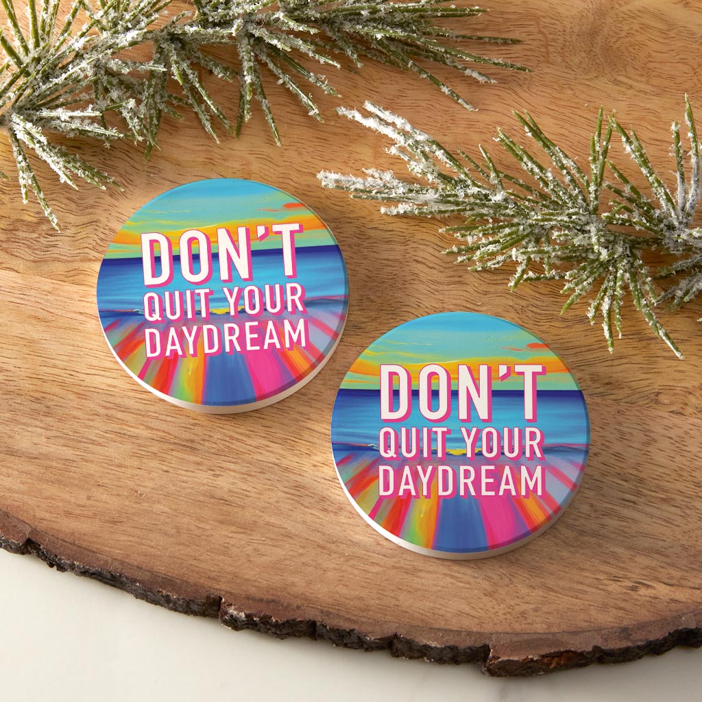 Dont Quit Your Daydream | Absorbent Car Coasters | Set of 2 | Min 4