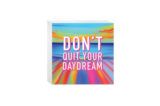 Dont Quit Your Daydream | Wood Block | Eaches | Min 4