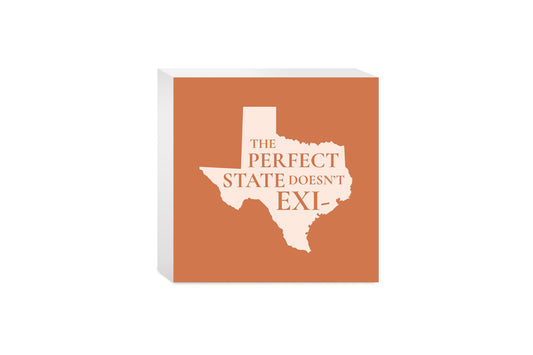 Modern Minimalist Texas The Perfect State Doesnt Exi | Wood Block | Eaches | Min 4