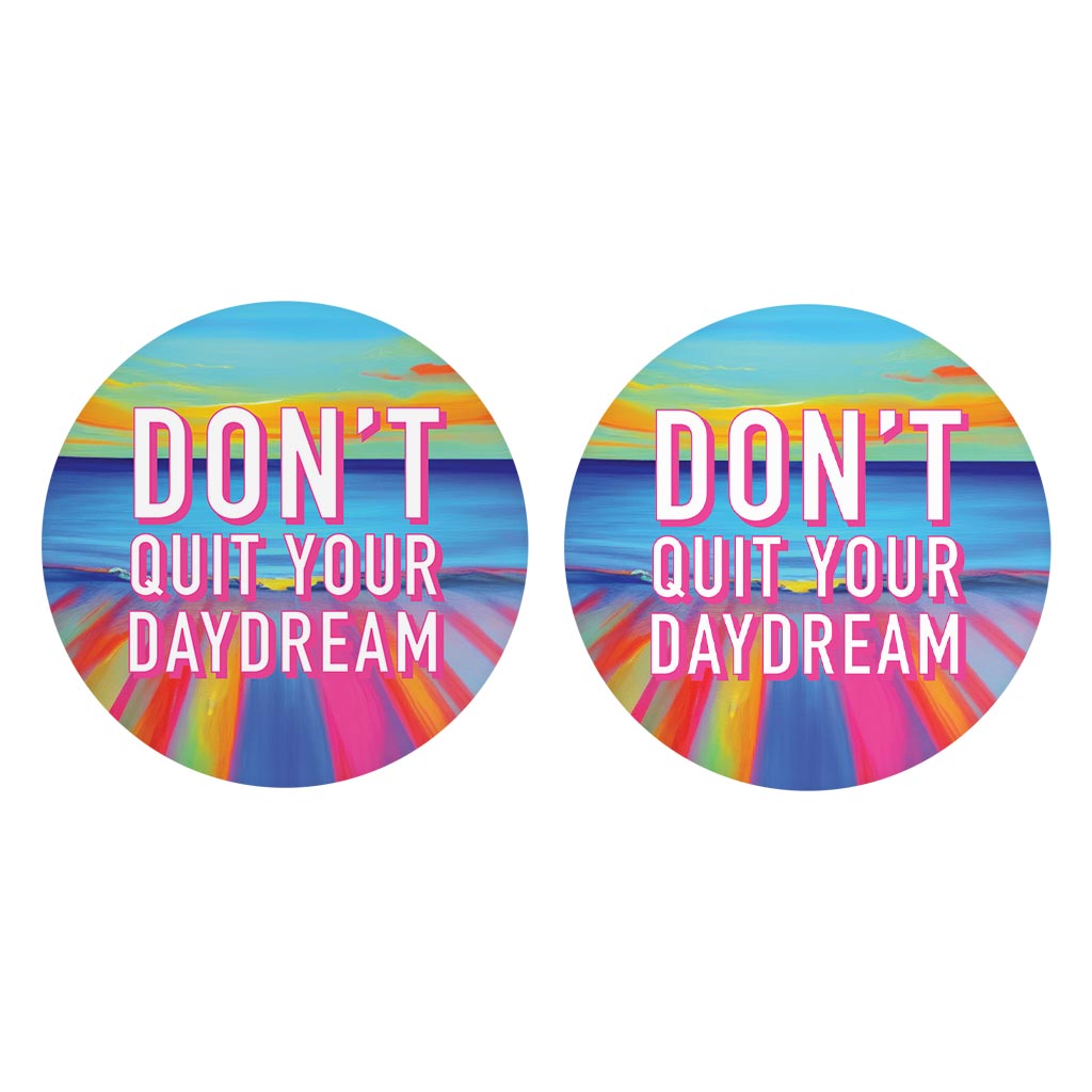 Dont Quit Your Daydream | Absorbent Car Coasters | Set of 2 | Min 4