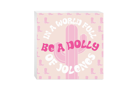 In A World Full Of Jollenes Be A Dolly | Wood Block | Eaches | Min 2