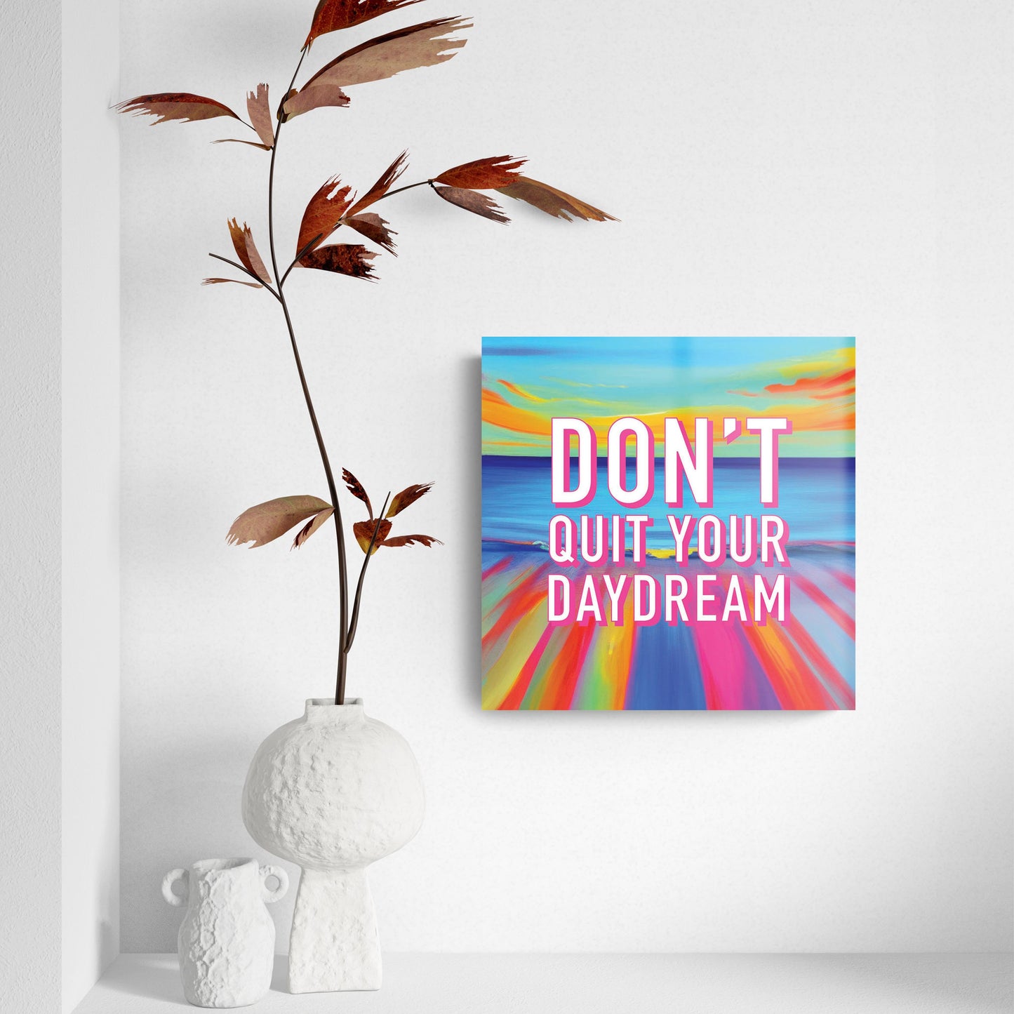 Dont Quit Your Daydream | Hi-Def Glass Art | Eaches | Min 2