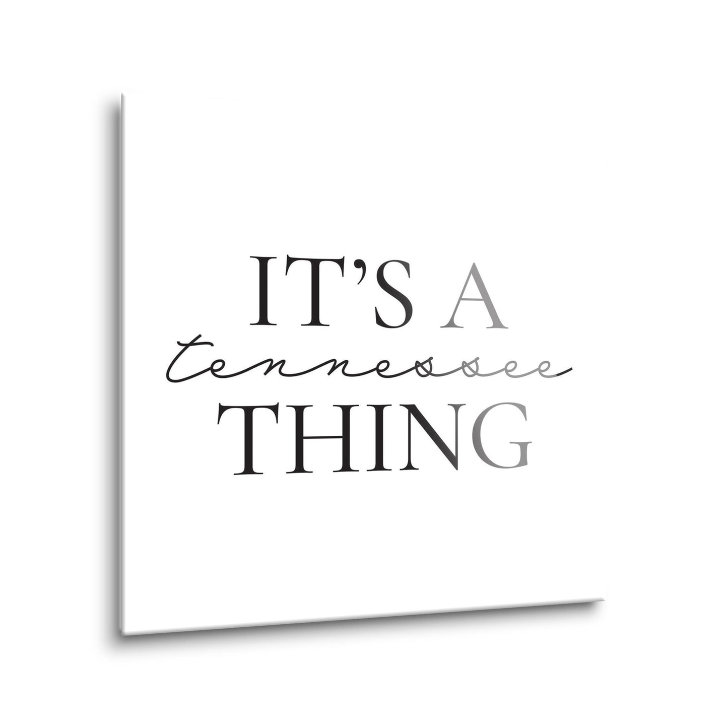 Minimalist B&W Tennessee Its A Tennesee Thing | Hi-Def Glass Art | Eaches | Min 2