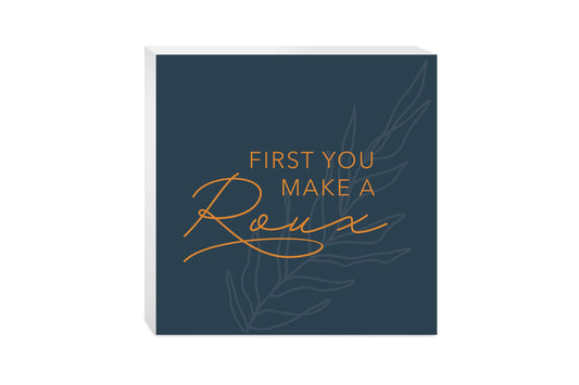 Modern Minimalist Louisiana Roux Saying | Wood Block | Eaches | Min 2