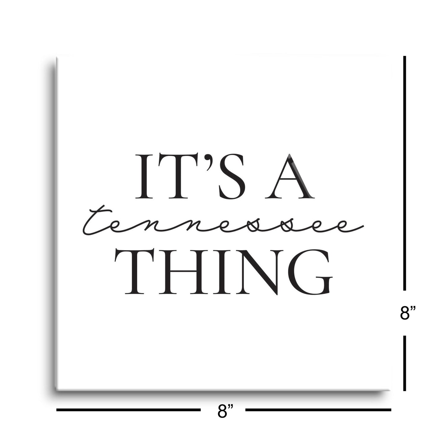 Minimalist B&W Tennessee Its A Tennesee Thing | Hi-Def Glass Art | Eaches | Min 2