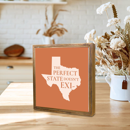 Modern Minimalist Texas The Perfect State Doesnt Exi | Wood Sign | Eaches | Min 1